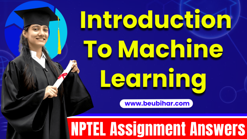 NPTEL Introduction To Machine Learning Assignment Answer 2023