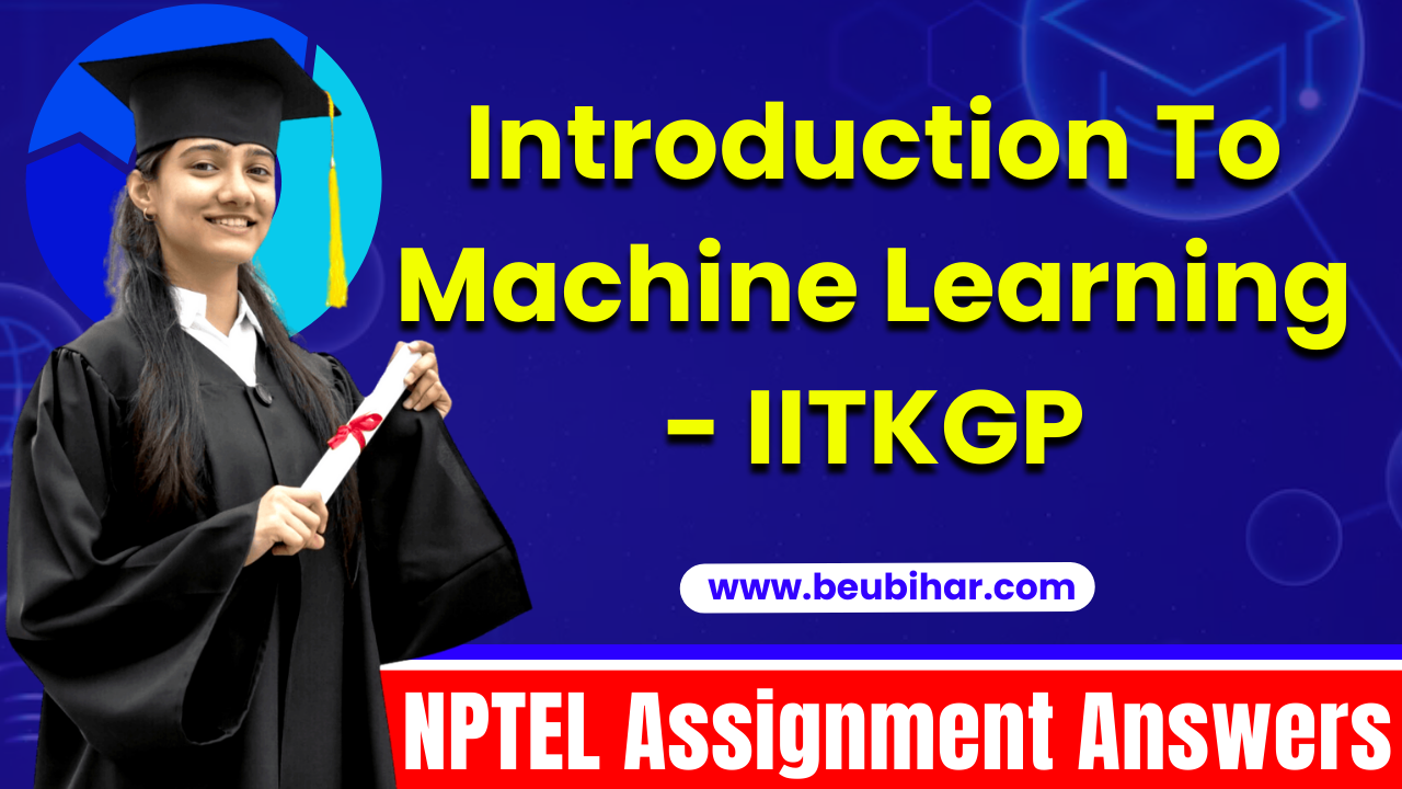 NPTEL Introduction To Machine Learning - IITKGP Assignment Answer 2023