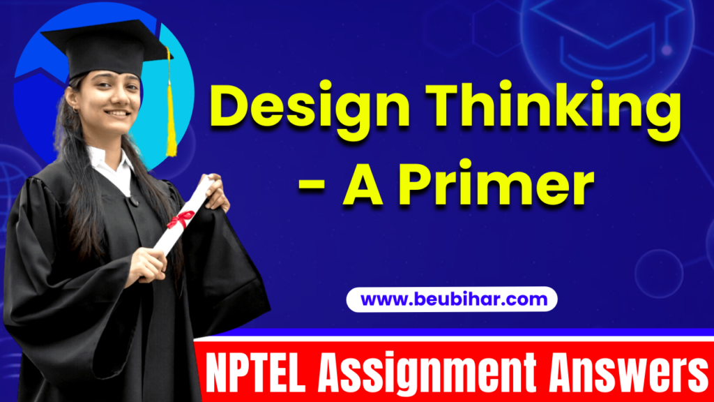 NPTEL Design Thinking - A Primer Week 1 Assignment Answers 2023