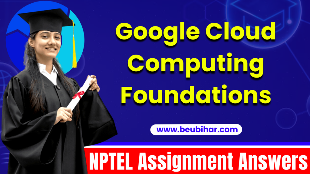 NPTEL Google Cloud Computing Foundations Week 1 Assignment Answers