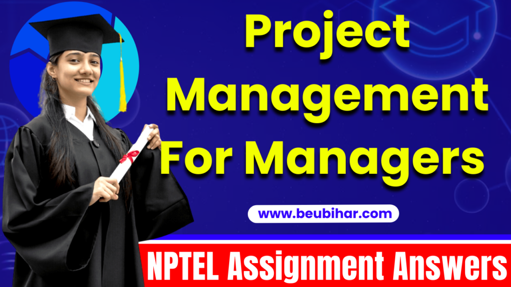 NPTEL Project Management For Managers Assignment Answers 2023