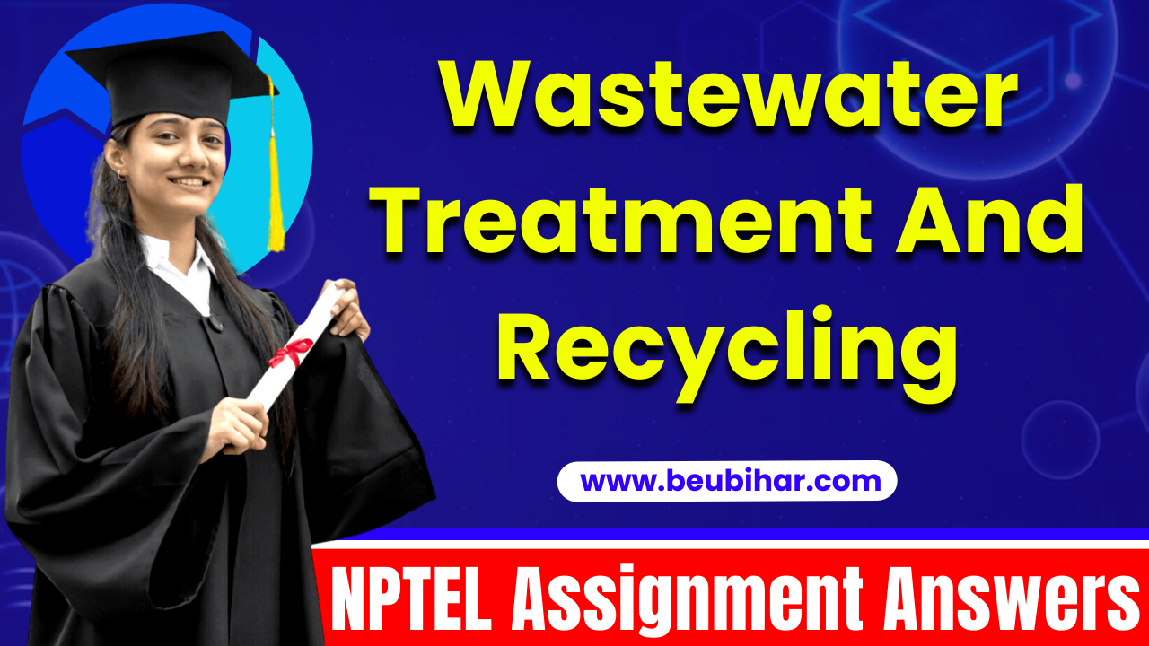 NPTEL Wastewater Treatment And Recycling Assignment Answer 2023