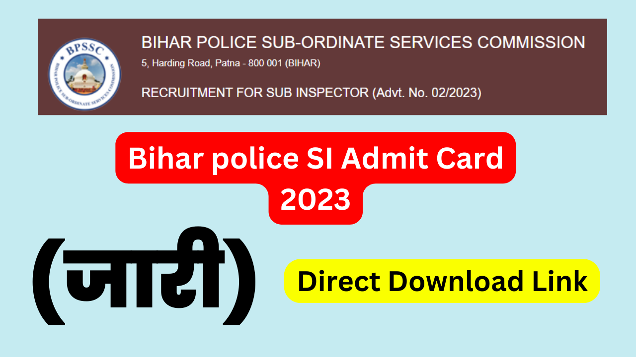 Bihar Police SI Admit Card 2023 (जारी) Download Link PDF - Bihar Daroga Admit Card 2023